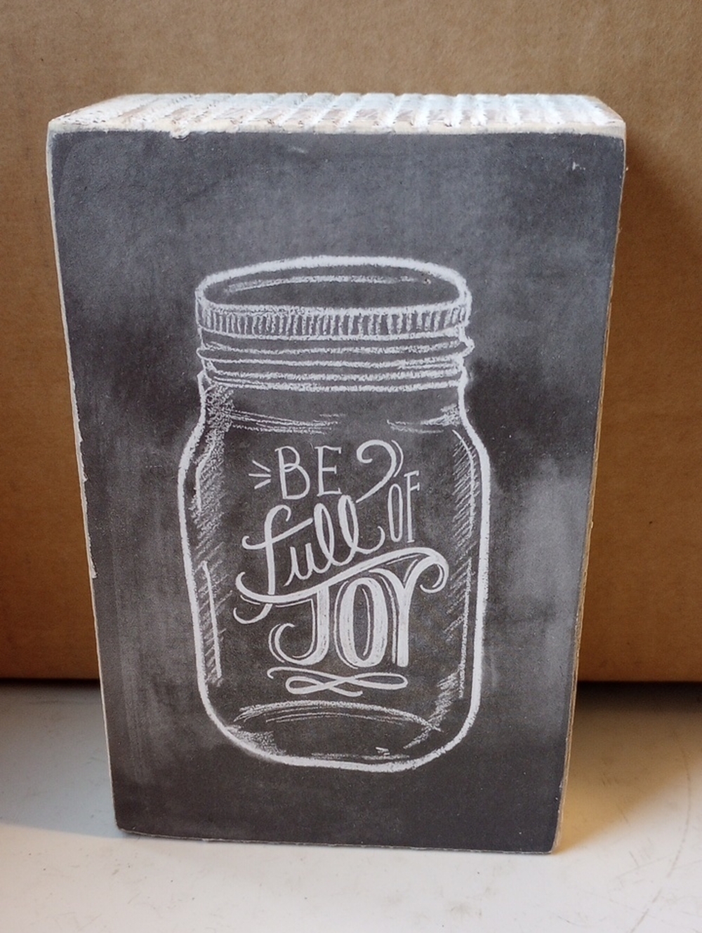 Primitives by Kathy Box Sign. Be Full of Joy